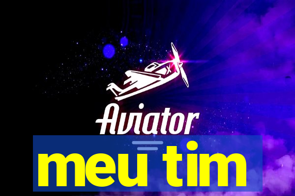 meu tim