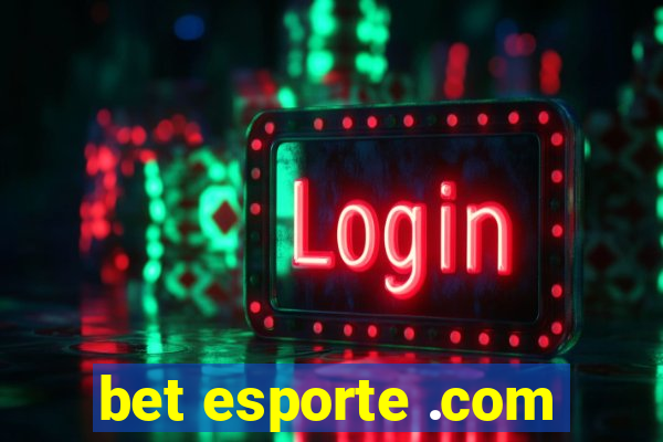 bet esporte .com