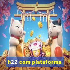 h22 com plataforma