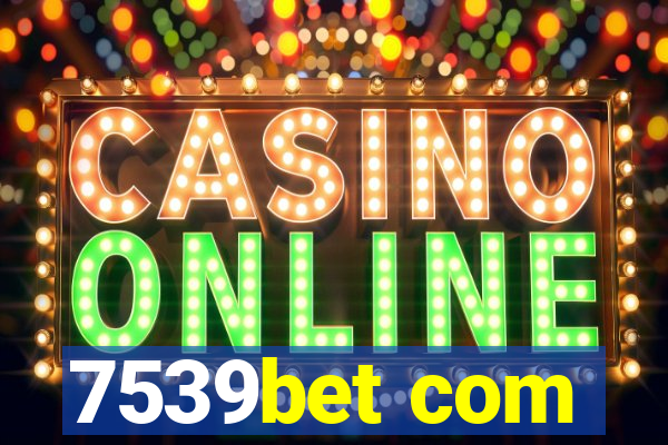 7539bet com