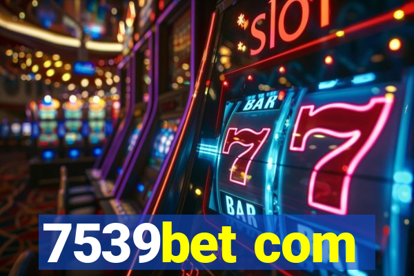 7539bet com