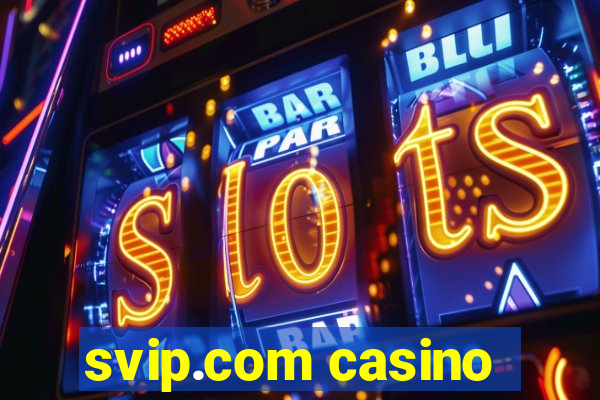 svip.com casino