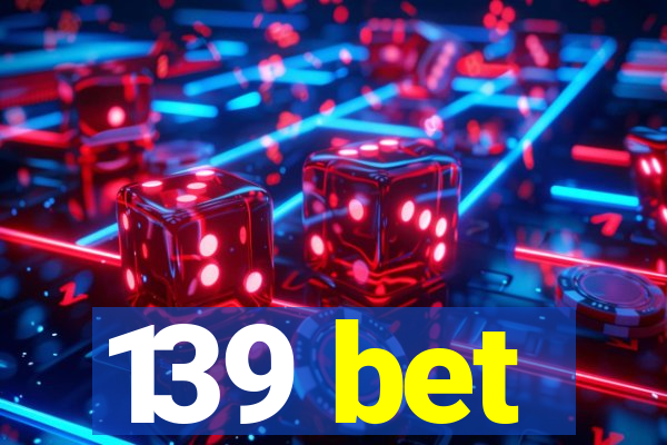 139 bet