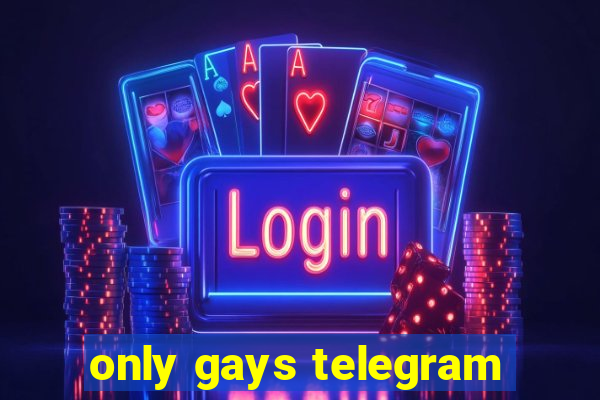only gays telegram