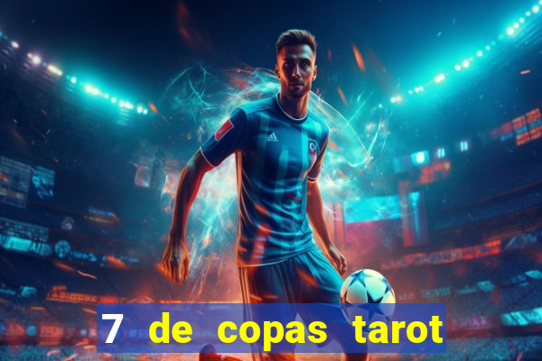 7 de copas tarot significado amor