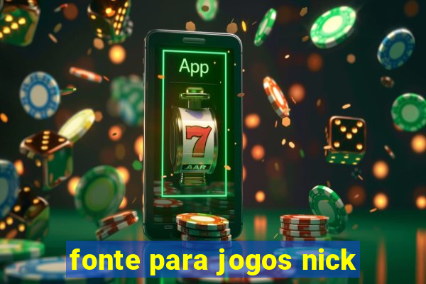 fonte para jogos nick