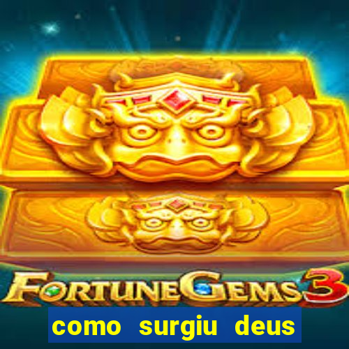 como surgiu deus segundo o espiritismo
