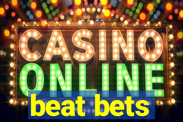 beat bets