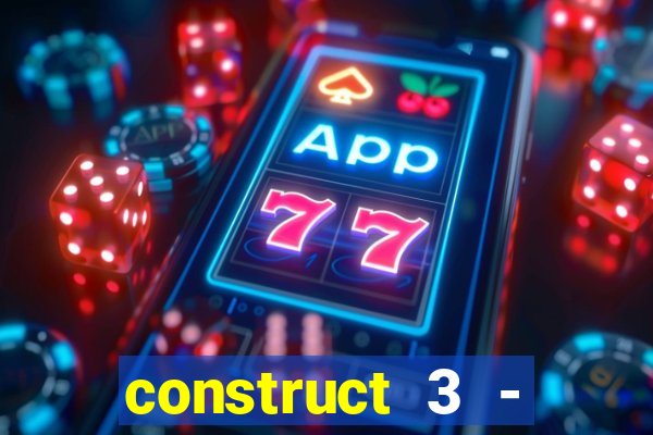 construct 3 - criar jogos