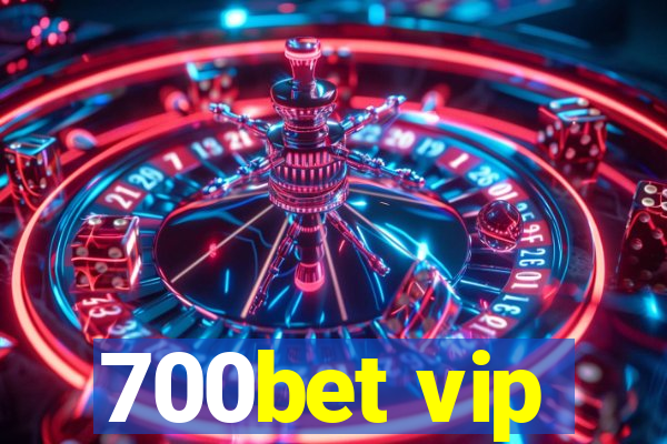700bet vip