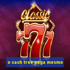 o cash tree paga mesmo