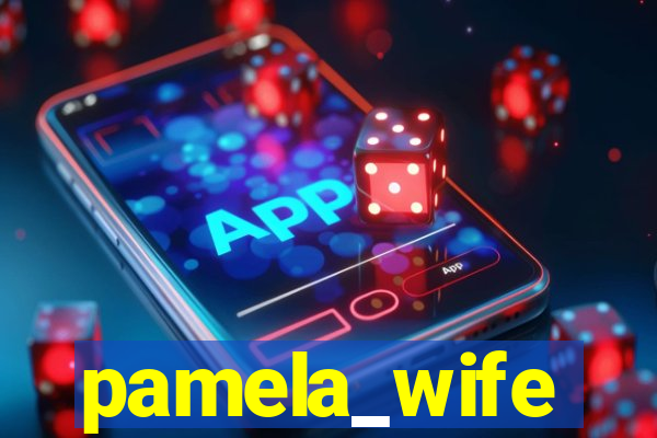 pamela_wife