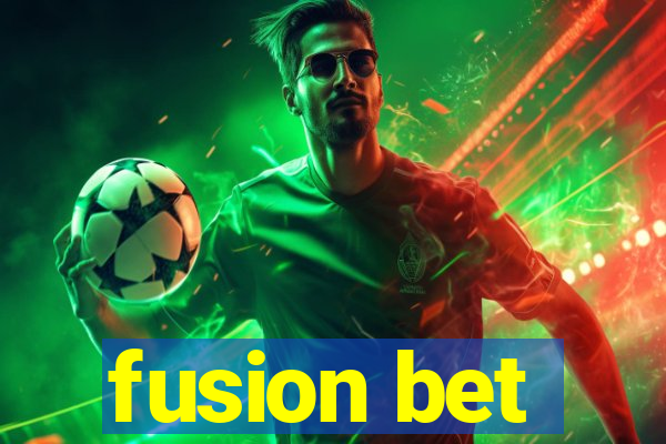 fusion bet