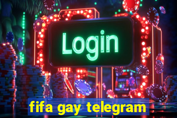 fifa gay telegram