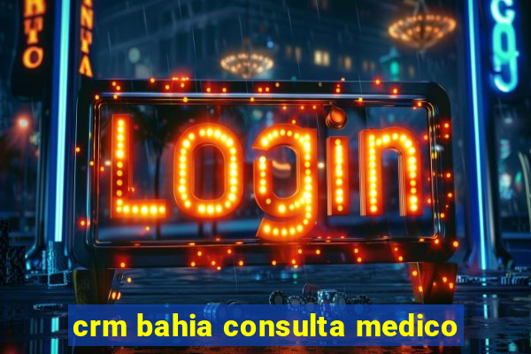 crm bahia consulta medico