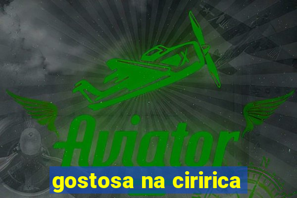 gostosa na ciririca