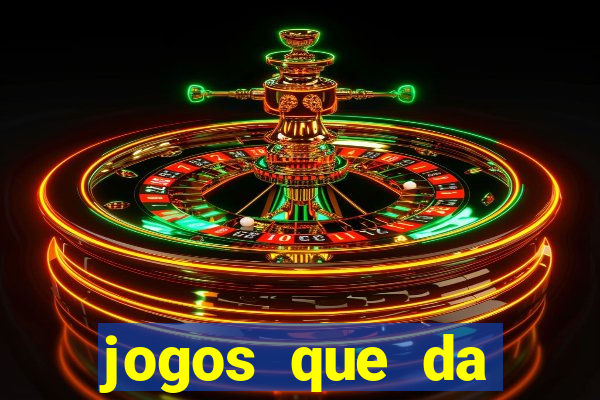 jogos que da dinheiro sem depositar