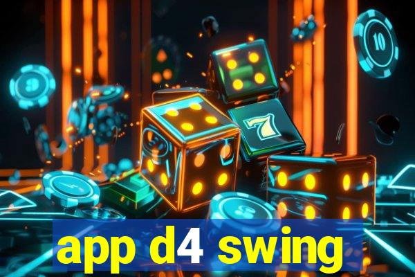 app d4 swing