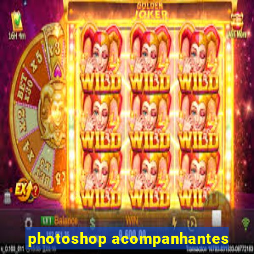 photoshop acompanhantes