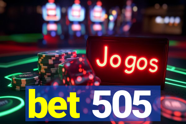 bet 505