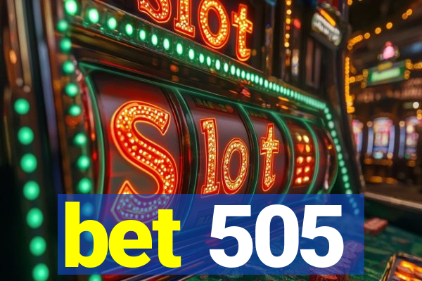 bet 505