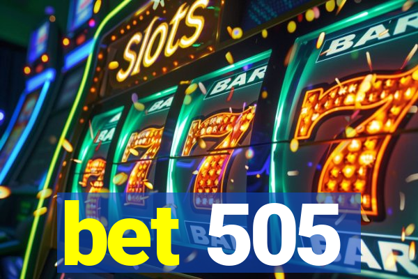 bet 505