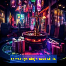 tartaruga ninja necrofilia