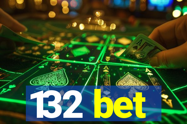 132 bet