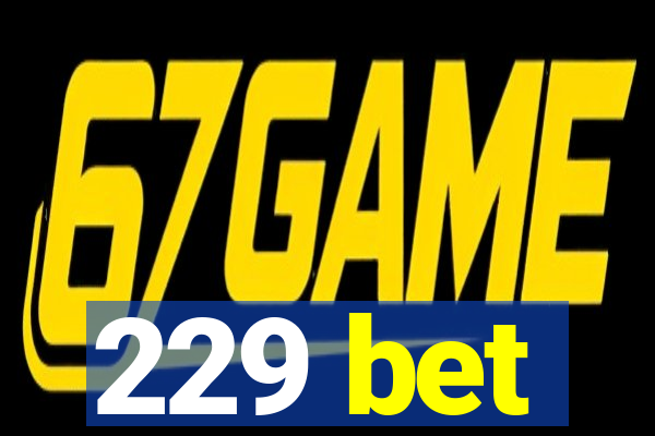 229 bet