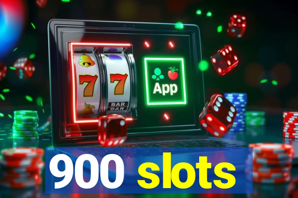 900 slots