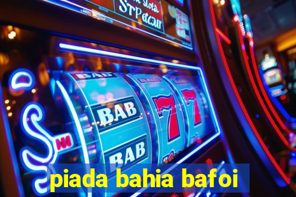 piada bahia bafoi