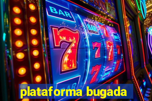 plataforma bugada