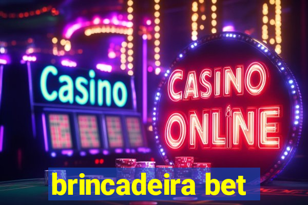 brincadeira bet