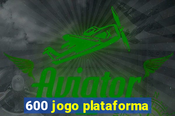 600 jogo plataforma