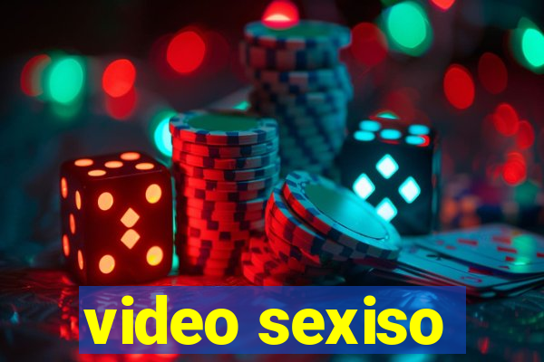 video sexiso