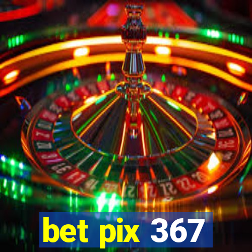 bet pix 367