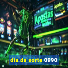 dia da sorte 0990