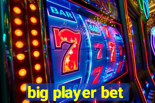 big player bet