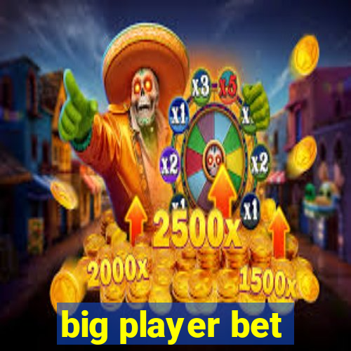big player bet