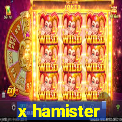 x hamister