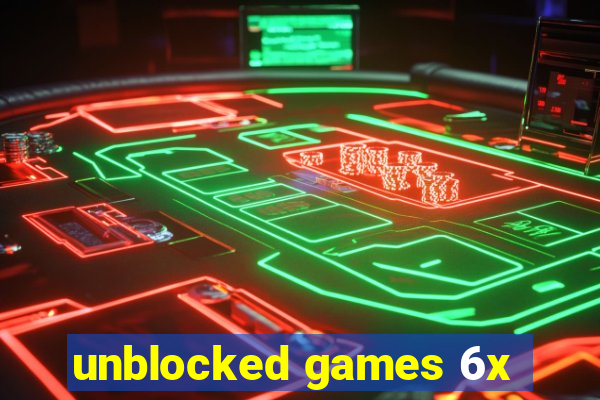 unblocked games 6x
