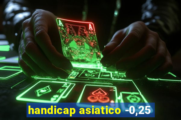 handicap asiatico -0,25