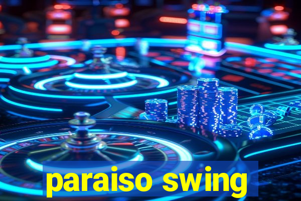 paraiso swing