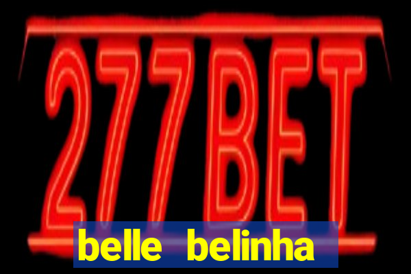 belle belinha videos sexo