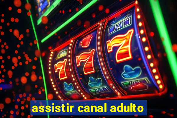 assistir canal adulto