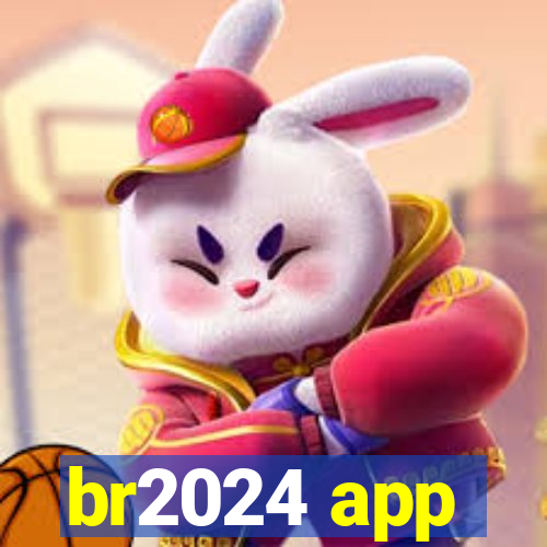 br2024 app