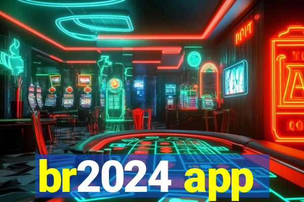 br2024 app