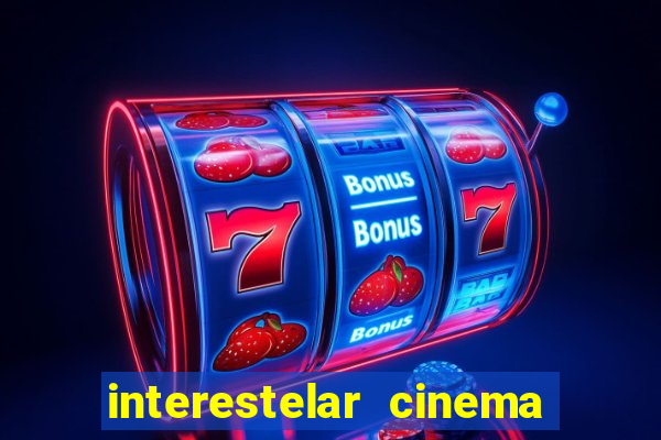 interestelar cinema 2024 cinemark