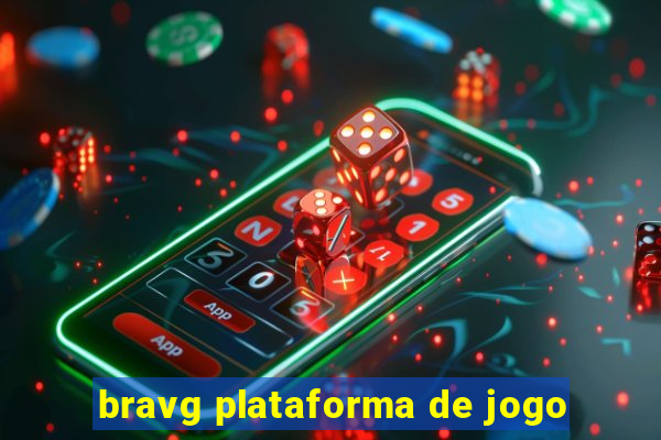 bravg plataforma de jogo