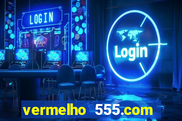 vermelho 555.com paga mesmo
